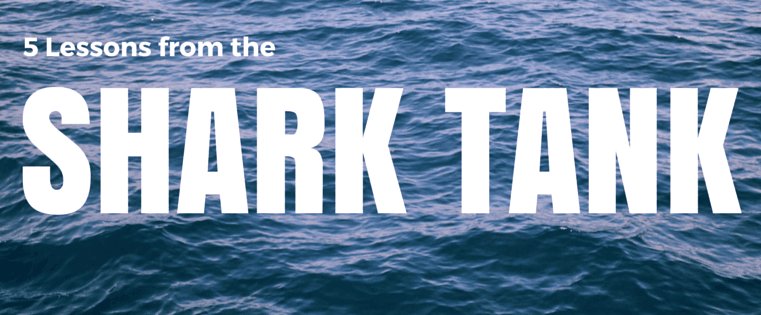 5 Lessons from the Shark Tank
