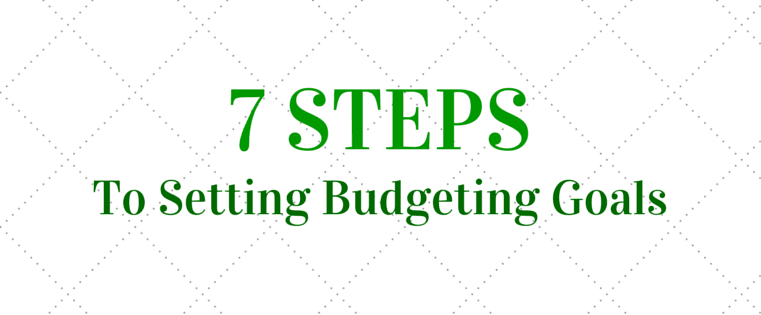 7 Steps to Setting Budgeting Goals