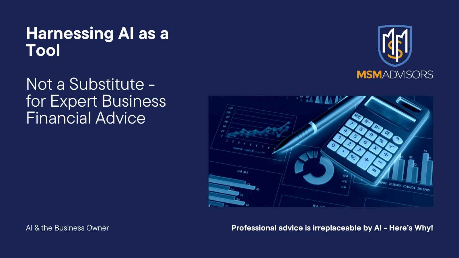Harnessing AI as a Tool – Not a Substitute – for Expert Business Financial Advice
