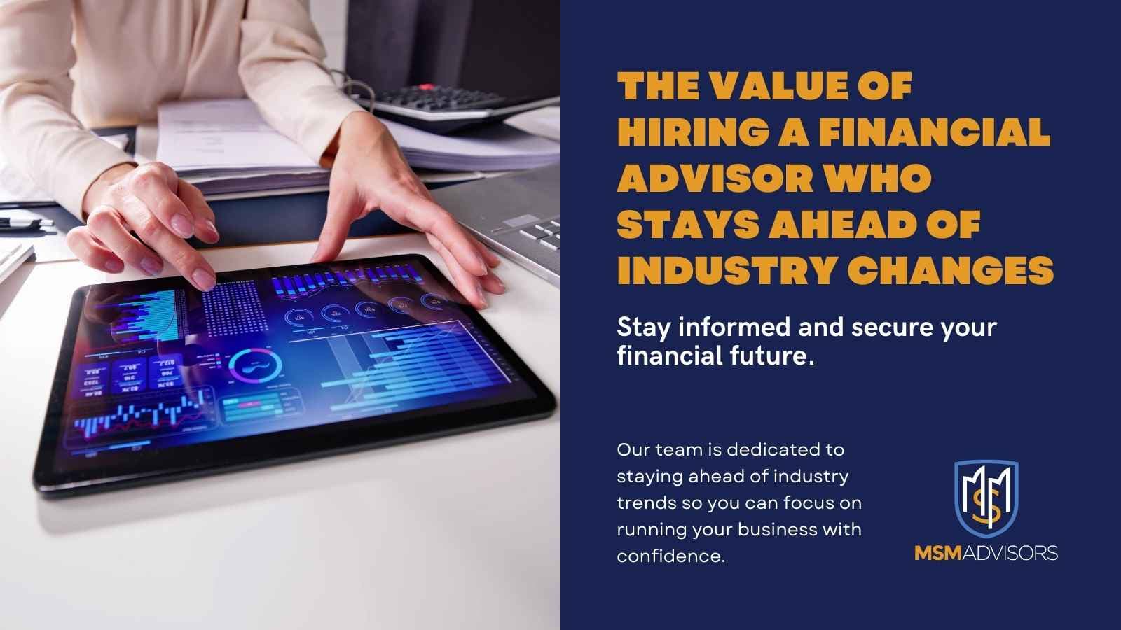 The Value of Hiring a Financial Advisor Who Stays Ahead of Industry Changes