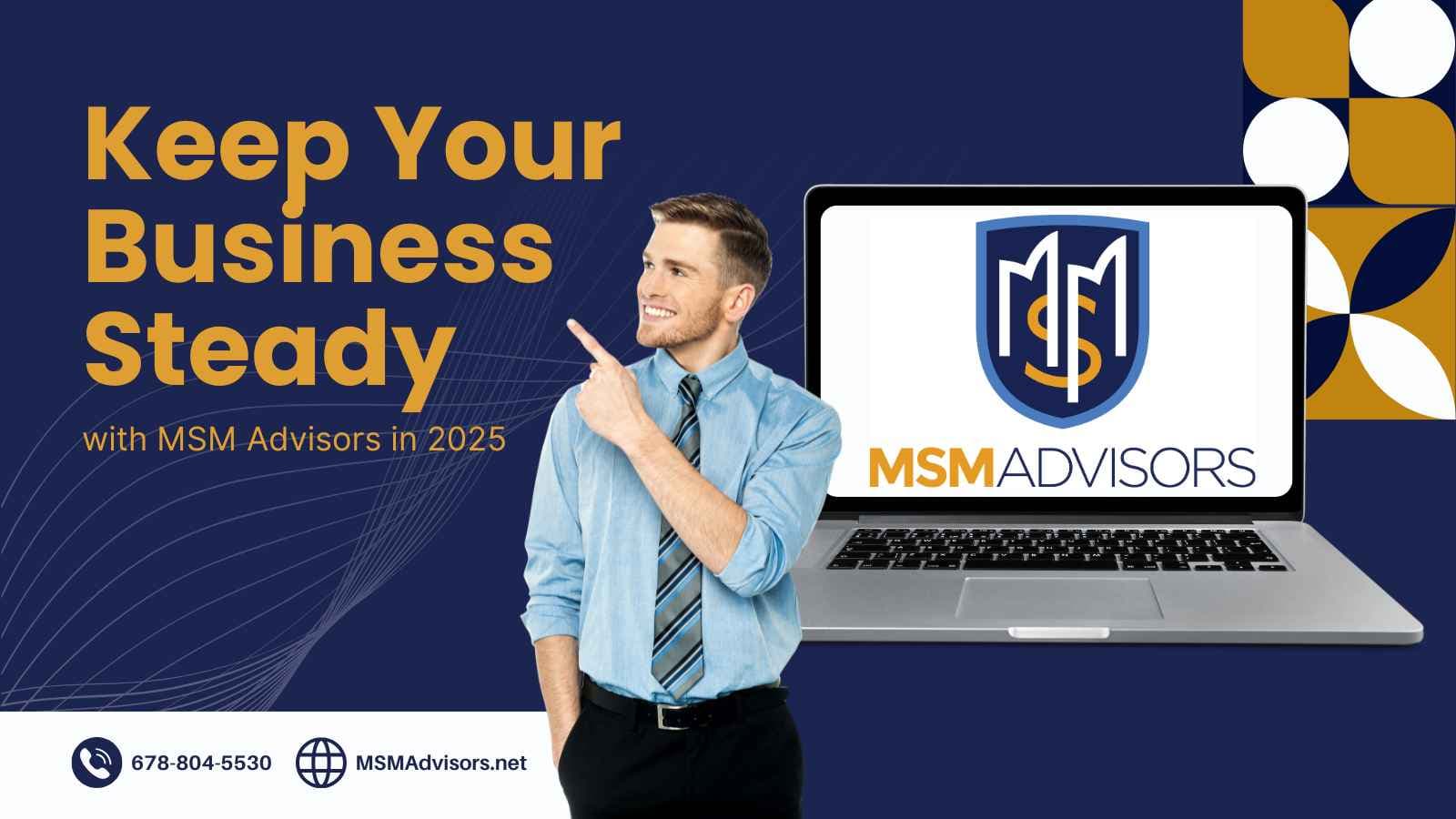 Keep Your Business Steady with MSM Advisors in 2025