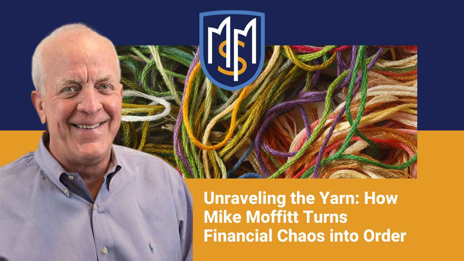 Unraveling the Yarn: How Mike Moffitt Turns Financial Chaos into Order
