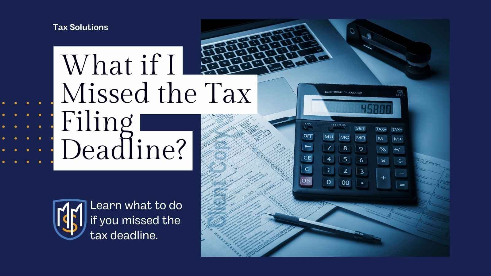 What if I Missed the Tax Filing Deadline?
